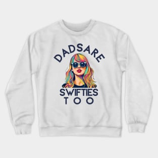 Dads Are Swifties Too Funny Father's Day Crewneck Sweatshirt